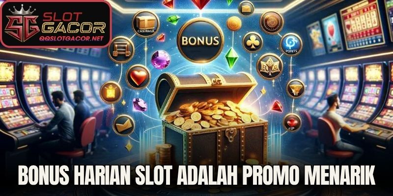 Bonus harian slot merupakan promo menarik