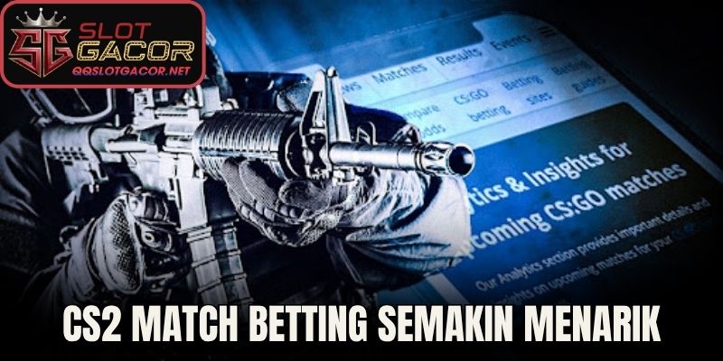 CS2 match betting semakin menarik