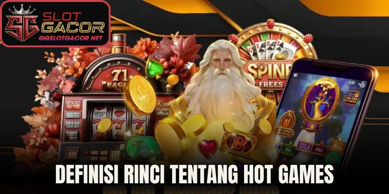 Definisi rinci tentang hot games