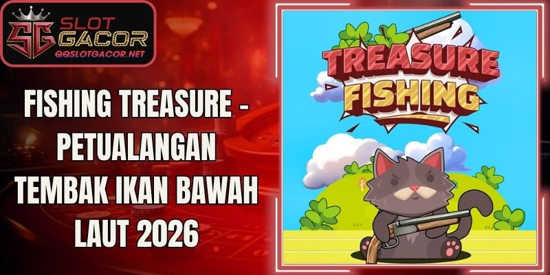 Fishing Treasure - Petualangan Tembak Ikan Bawah Laut 2026