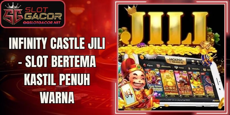 Infinity Castle JILI – Slot Bertema Kastil Penuh Warna
