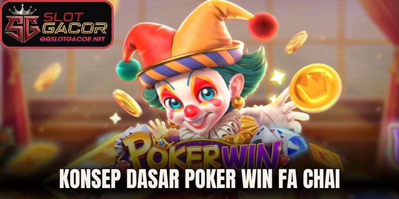 Konsep dasar Poker Win Fa Chai