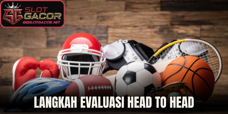 Langkah evaluasi head to head