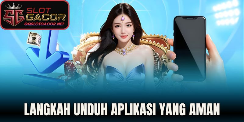 Langkah unduh aplikasi yang aman
