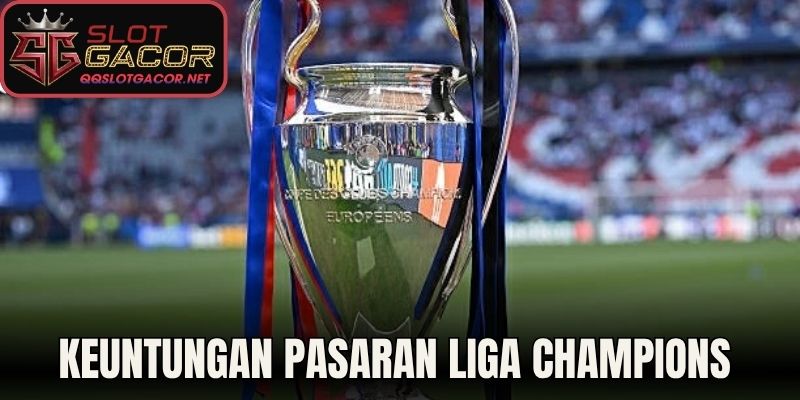 Keuntungan Pasaran Liga Champions