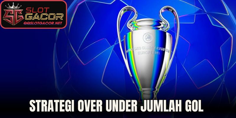 Strategi Over Under Jumlah Gol