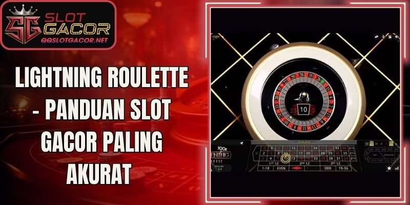 Lightning Roulette - Panduan Slot Gacor Paling Akurat