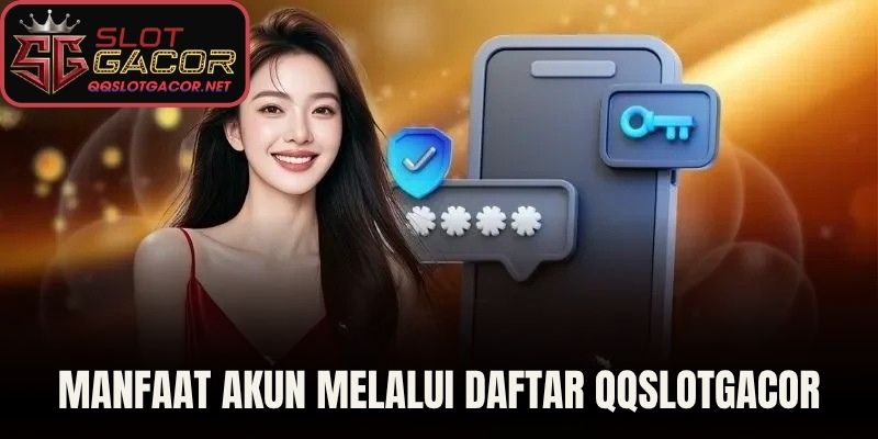 Manfaat Akun Melalui Daftar QQSlotGacor 