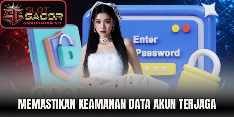 Memastikan Keamanan Data Akun Tetap Terjaga 