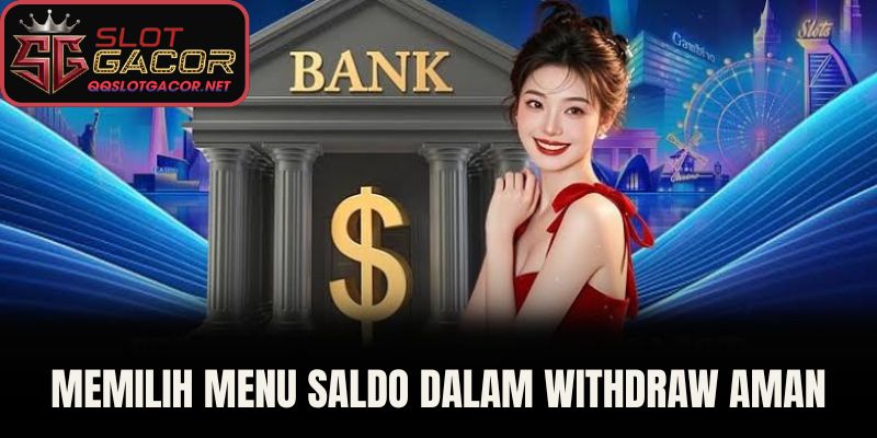 Memilih Menu Saldo Lewat Panduan Withdraw Aman
