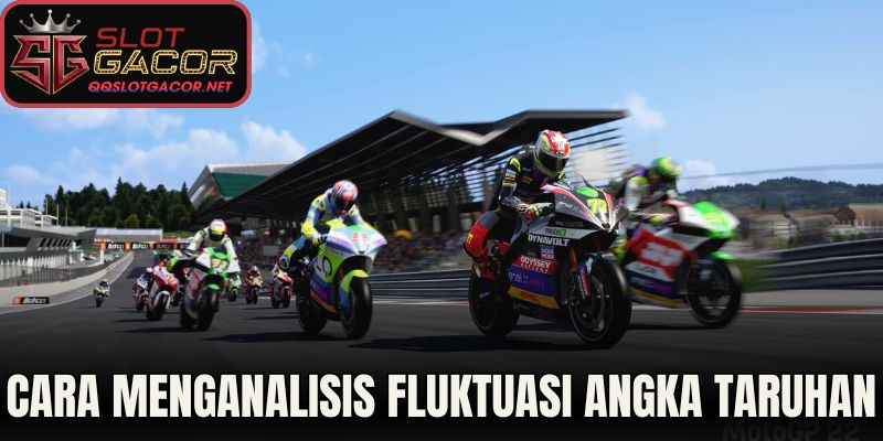 Cara Menganalisis Fluktuasi Angka Taruhan