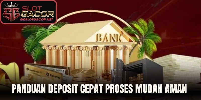 Panduan Deposit Cepat Proses Mudah Aman
