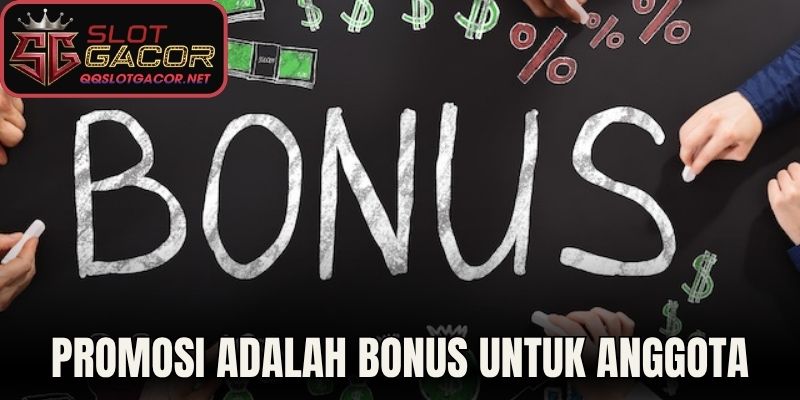 Promosi adalah bonus untuk anggota 