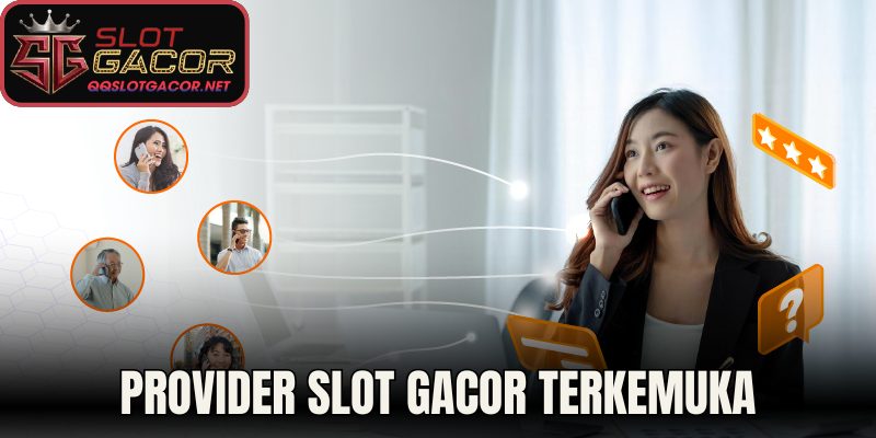 Provider slot gacor terkemuka