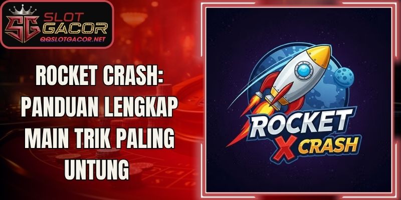 Rocket Crash: Panduan Lengkap Main Trik Paling Untung