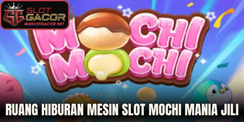 Ruang hiburan mesin slot Mochi Mania JILI