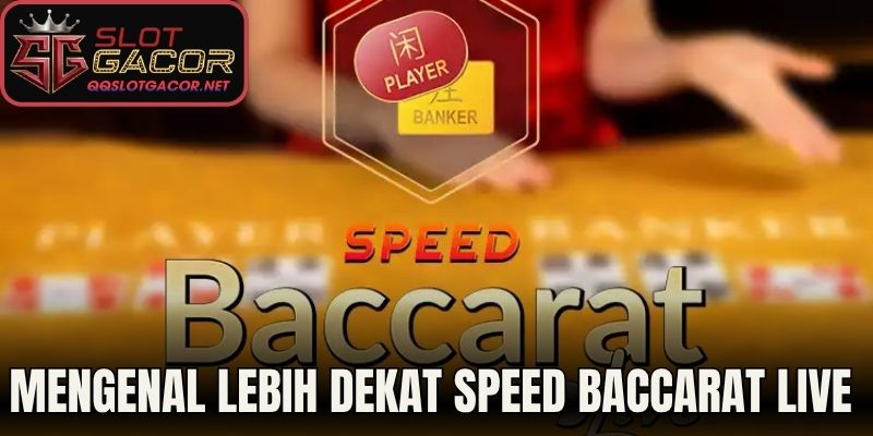 Mengenal Lebih Dekat Speed Baccarat Live di Slot Gacor