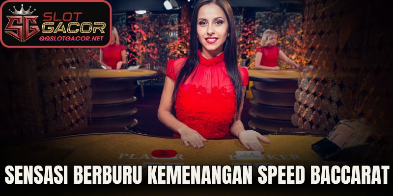 Sensasi Berburu Kemenangan Speed Baccarat Live di Slot Gacor