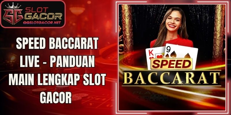 Speed Baccarat Live - Panduan Main Lengkap Slot Gacor