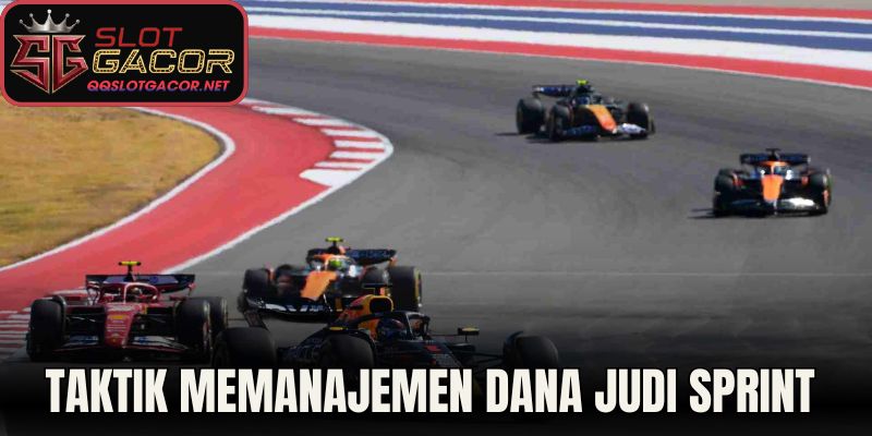 Taktik Memanajemen Dana Judi Sprint Race Virtual