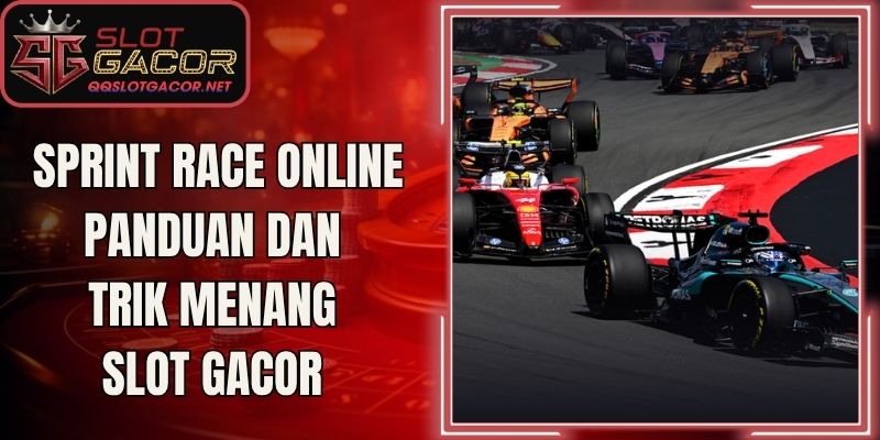 Sprint Race Online Panduan Dan Trik Menang Slot Gacor