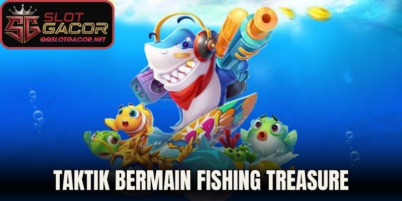 Taktik bermain Fishing Treasure